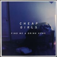 Cheap Girls, Find Me A Drink Home [Bonus Track] (LP)