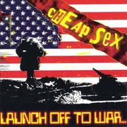 Cheap Sex, Launch Off To War (CD)