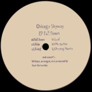 Chicago Skyway, EP Fall Down (12")