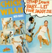 Chick Willis, Stoop Down Baby...Let Your Daddy See (LP)