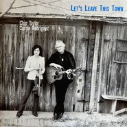 Chip Taylor & Carrie Rodriguez, Let's Leave This Town (CD)