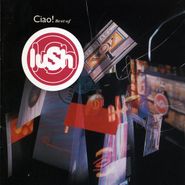 Lush, Ciao! The Best Of Lush (CD)