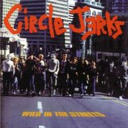 Circle Jerks, Wild In The Streets (CD)