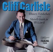 Cliff Carlisle, Blues Yodeler & Steel Guitar Wizard (CD)
