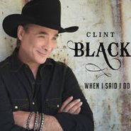 Clint Black, When I Said I Do (CD)
