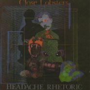 Close Lobsters, Headache Rhetoric (LP)
