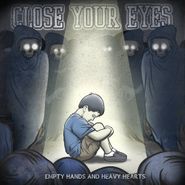 Close Your Eyes, Empty Hands And Heavy Hearts (CD)