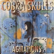 Cobra Skulls, Agitations (LP)