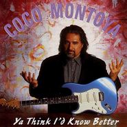 Coco Montoya, Ya Think I'd Know Better (CD)