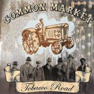 Common Market, Tobacco Road (CD)