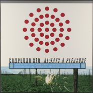 Compound Red, Always A Pleasure (LP)