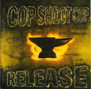 Cop Shoot Cop, Release (CD)