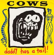 Cows, Daddy Has A Tail! [Yellow Vinyl] (LP)