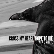 Cross My Heart Hope To Die, Vita E Morte (CD)