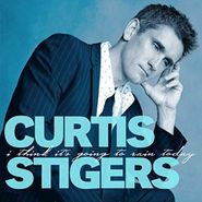 Curtis Stigers, I Think It's Going To Rain Today (CD)