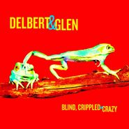 Delbert McClinton, Blind, Crippled & Crazy [180 Gram Vinyl] (LP)