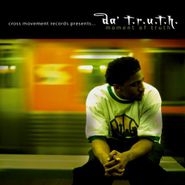 Da' T.R.U.T.H., Moment Of Truth (CD)