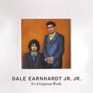 Dale Earnhardt Jr. Jr., It's A Corporate World (LP)
