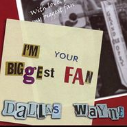 Dallas Wayne, I'm Your Biggest Fan (CD)
