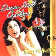Dance Hall Crashers, Honey, I'm Homely! (CD)