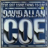 David Allan Coe, I've Got Something To Say (LP)