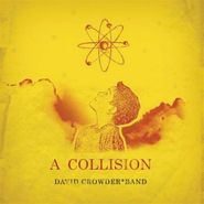David Crowder Band, A Collision Or (3 + 4 = 7) (CD)