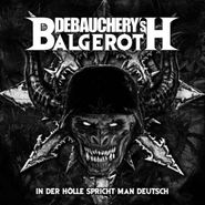 Debauchery's Balgeroth, In Der Holle Spricht Man Deutsch  [Import] (CD)
