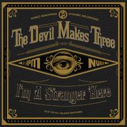 The Devil Makes Three, I'm A Stranger Here [180 Gram Vinyl] (LP)