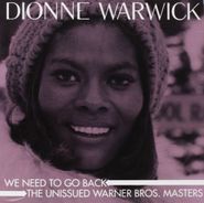 Dionne Warwick, We Need To Go Back: The Unissued Warner Bros. Masters (CD)