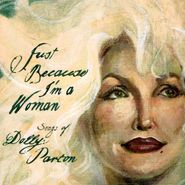 Various Artists, Just Because I'm A Woman: Songs Of Dolly Parton (CD)