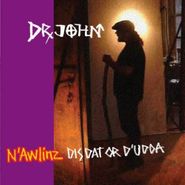 Dr. John, N'awlinz: Dis Dat Or D'udda (CD)