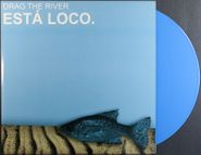 Drag the River, Esta Loco [Blue Vinyl] (LP)