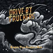 Drive-By Truckers, Brighter Than Creation's Dark (CD)
