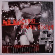 Dub Narcotic Sound System, Out of Your Mind