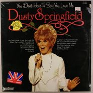 Dusty Springfield, You Don't Have To Say You Love Me (LP)