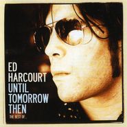 Ed Harcourt, Until Tomorrow Then - The Best Of... (CD)