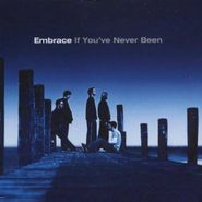 Embrace, If You've Never Been (CD)