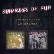 Empress Of Fur, Hawaiian Voodoo + We Like Weird [UK Import] (CD)