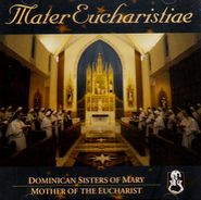 Dominican Sisters Of Mary, Mother Of The Eucharist, Mater Eucharistiae (CD)