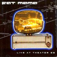 Fat Mama, Live At Theater 99 (CD)