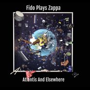 Fido Plays Zappa, Atlantis & Elsewhere (CD)