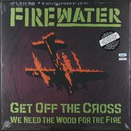 Firewater, Get Off The Cross...We Need Wood For The Fire [Translucent Purple Vinyl] (LP)