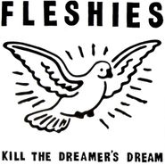 Fleshies, Kill The Dreamer's Dream (CD)