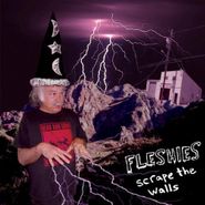 Fleshies, Scrape The Walls (CD)