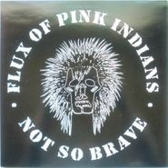 Flux of Pink Indians, Not So Brave [Import] (CD)