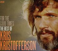 Kris Kristofferson, For The Good Times: The Best Of Kris Kristofferson [Import] (CD)