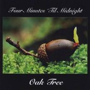 Four Minutes 'Til Midnight, Oak Tree (CD)