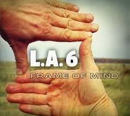L.A. 6, Frame Of Mind (CD)
