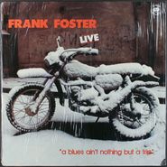 Frank Foster, A Blues Ain't Nothing But A Trip [French Issue] (LP)