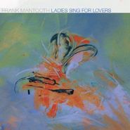 Frank Mantooth, Ladies Sing for Lovers (CD)